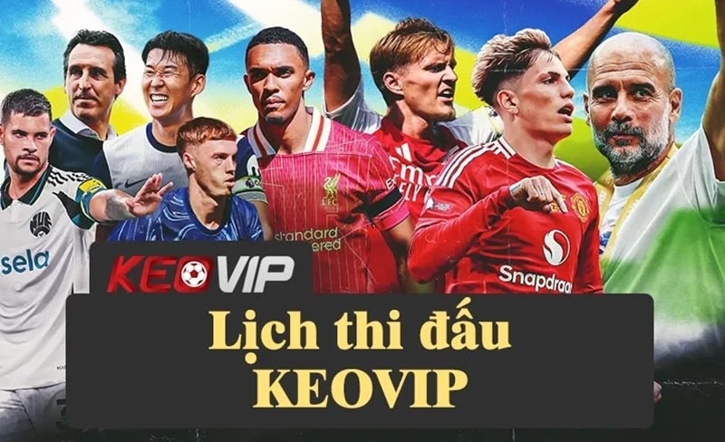 Lịch thi đấu bóng đá tại trang Keovip được đông đảo người chơi sử dụng